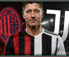 Milan czy Juventus? Co lepsze dla Lewandowskiego? [ANALIZA]